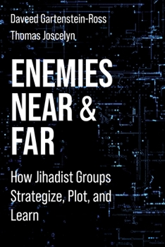 Paperback Enemies Near and Far: How Jihadist Groups Strategize, Plot, and Learn Book