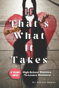 Paperback If That's What It Takes: A Young-Adult, High-School Enemies-To-Lovers Romance Book