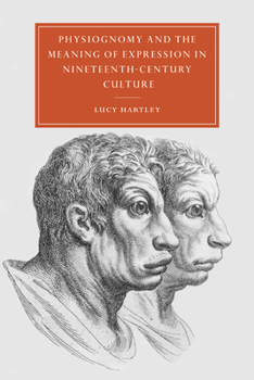 Physiognomy and the Meaning of Expression in Nineteenth-Century Culture (Cambridge Studies in Nineteenth-Century Literature and Culture)