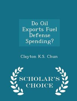 Paperback Do Oil Exports Fuel Defense Spending? - Scholar's Choice Edition Book