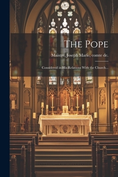 Paperback The Pope; Considered in His Relations With the Church... Book