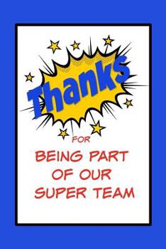 Paperback Thanks for Being Part of Our Super Team: Teamwork Notebook Employee Appreciation Gift Book