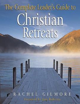 Paperback The Complete Leader's Guide to Christian Retreats Book