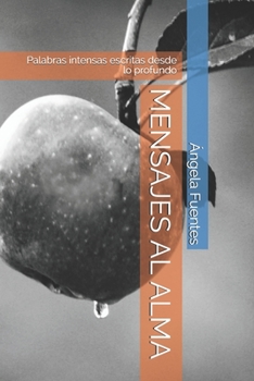 Paperback Mensajes Al Alma: Palabras intensas escritas desde lo profundo [Spanish] Book