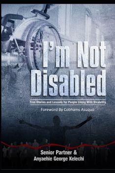Paperback I'm Not Disabled: True Stories and Lessons for People Living with Disability Book