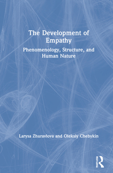 Hardcover The Development of Empathy: Phenomenology, Structure and Human Nature Book