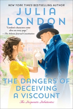 The Dangers of Deceiving a Viscount - Book #3 of the Desperate Debutantes