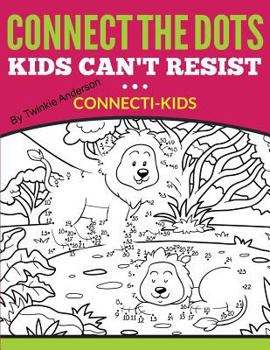 Paperback Connect the Dots Kids Can't Resist (Connecti-Kids) Book