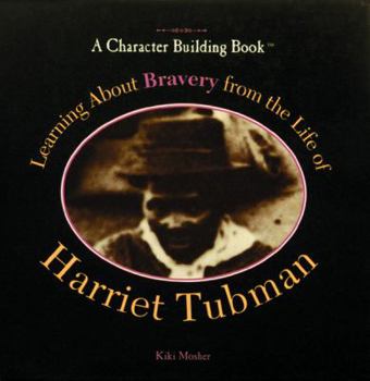 Learning About Bravery from the Life of Harriet Tubman (Character Building Book) - Book  of the A Character Building Book
