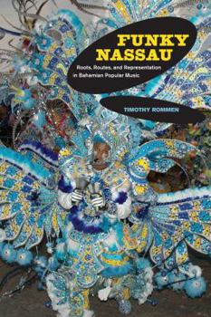 Hardcover Funky Nassau: Roots, Routes, and Representation in Bahamian Popular Music Volume 15 Book