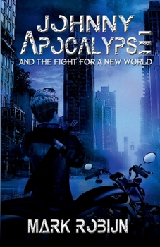 Johnny Apocalypse and the Fight for a New World