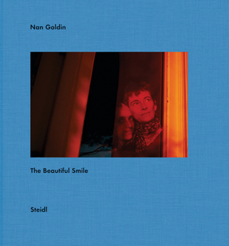 Hardcover Nan Goldin: The Beautiful Smile Book