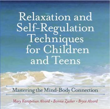 Audio CD Relaxation and Self-Regulation Techniques for Children and Teens: Mastering the Mind-Body Connection Book