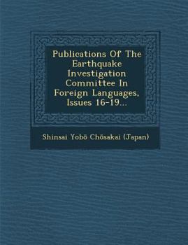 Paperback Publications of the Earthquake Investigation Committee in Foreign Languages, Issues 16-19... Book