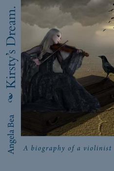 Paperback Kirsty's Dream.: A biography of a violinist Book