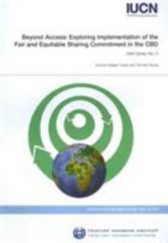 Paperback Beyond Access: Exploring Implementation of the Fair and Equitable Sharing Commitment in the CBD Book