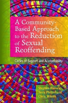 Paperback A Community-Based Approach to the Reduction of Sexual Reoffending: Circles of Support and Accountability Book