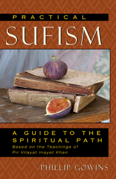 Paperback Practical Sufism: A Guide to the Spiritual Path Based on the Teachings of Pir Vilayat Inayat Khan Book