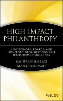 Hardcover High Impact Philanthropy: How Donors, Boards, and Nonprofit Organizations Can Transform Communities Book