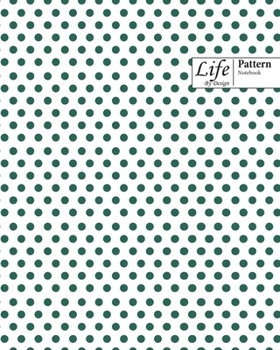 Paperback Life By Design Pattern Notebook: Wide Ruled Dotted Lines, 100 Sheets (Large 8 x 10 In) Green Cover Book