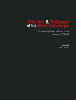Paperback The Art & Science of the Hotel Concierge: Connecting Guests to Experiences Around the World Book
