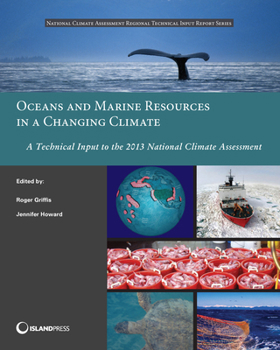 Paperback Oceans and Marine Resources in a Changing Climate: A Technical Input to the 2013 National Climate Assessment Book