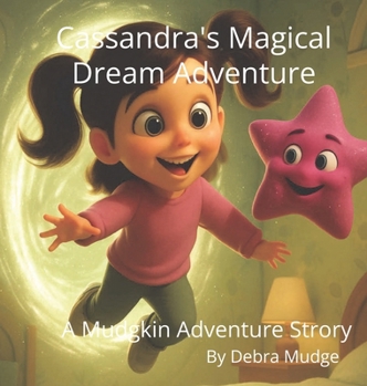 Hardcover Cassandra's Magical Dream Adventure - A Mudgkin Adventures Story Book