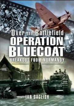 Hardcover Operation Bluecoat: Breakout from Normandy Book