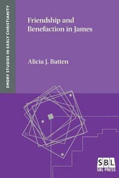 Friendship and Benefaction in James - Book #15 of the Emory Studies in Early Christianity