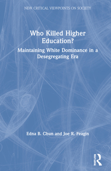 Hardcover Who Killed Higher Education?: Maintaining White Dominance in a Desegregating Era Book