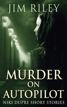 Murder On Autopilot - Book #3 of the Niki Dupre Short Stories
