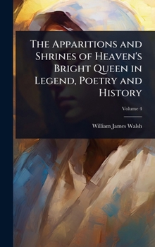 Hardcover The Apparitions and Shrines of Heaven's Bright Queen in Legend, Poetry and History Book