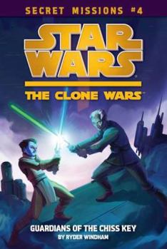 Guardians of the Chiss Key - Book #4 of the Star Wars: The Clone Wars Secret Missions