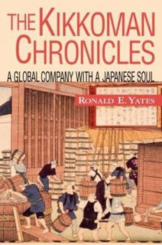 Hardcover The Kikkoman Chronicles: A Global Company with a Japanese Soul Book