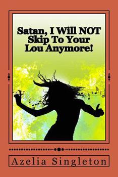 Paperback Satan, I Will NOT Skip To Your Lou Anymore! Book