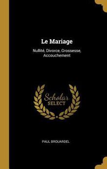 Hardcover Le Mariage: Nullité, Divorce, Grossesse, Accouchement [French] Book