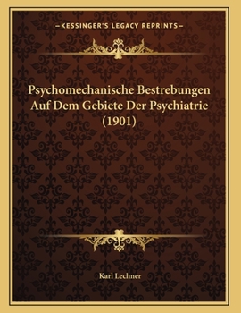 Paperback Psychomechanische Bestrebungen Auf Dem Gebiete Der Psychiatrie (1901) [German] Book