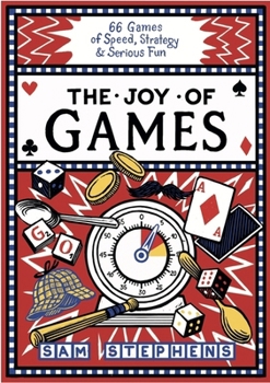 Hardcover The Joy of Games: 66 Games of Speed, Strategy and Serious Fun Book