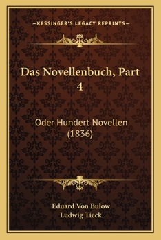 Paperback Das Novellenbuch, Part 4: Oder Hundert Novellen (1836) [German] Book