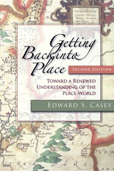 Paperback Getting Back Into Place, Second Edition: Toward a Renewed Understanding of the Place-World Book