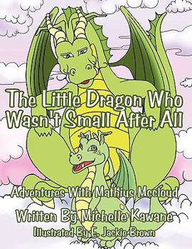 Paperback The Little Dragon Who Wasn't Small After All: Adventures With Mathius Mccloud Book