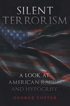 Paperback Silent Terrorism A Look at American Racism and Hypocrisy Book