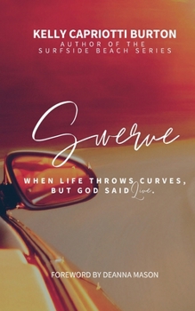 Paperback Swerve: When Life Throws Curves, But God Said Live Book