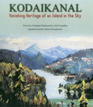 Kodaikanal: Vanishing Heritage of an Island in the Sky