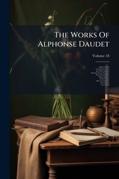 Paperback The Works Of Alphonse Daudet; Volume 18 Book