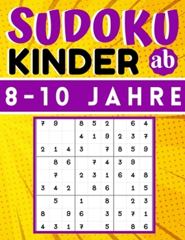 Paperback Sudoku Kinder ab 8-10 Jahre: 200 Sudokus Rätsel einfach mit lösung, Gezielt Merkfähigkeit und logisches Denken verbessern, konzentrationsspiele für [German] Book