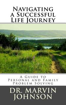 Paperback Navigating a Successful Life Journey: A Guide to Personal and Family Problem Solving Book