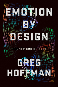 Hardcover Emotion by Design: Creative Leadership Lessons from a Life at Nike Book