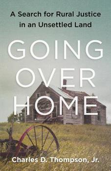 Paperback Going Over Home: A Search for Rural Justice in an Unsettled Land Book