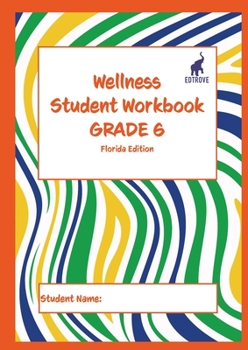 Paperback Wellness Student Workbook (Florida Edition) Grade 6 Book
